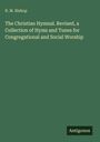 Titel: "The Christian Hymnal. Revised, a Collection of Hymns and Tunes for Congregational and Social Worship". Grün, schlicht.