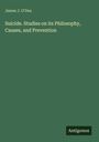 Titel: "Suicide. Studies on its Philosophy, Causes, and Prevention" von James J. O'Dea. Unten steht "Antigonos". Hintergrund: grün.