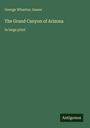 George Wharton James: The Grand Canyon of Arizona, Buch