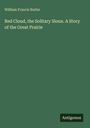 Oben steht "William Francis Butler". Darunter "Red Cloud, the Solitary Sioux. A Story of the Great Prairie". Unten: "Antigonos". Dunkelgrüner Hintergrund.
