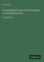G. A. Henty: "In the Reign of Terror; The Adventures of a Westminster Boy" in großer Schrift. Grüner Hintergrund. Unten rechts: Antigonos.