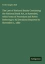 Farlin Quigley Ball: The Law of National Banks... bis November 1, 1880. Grüner Hintergrund, unten rechts "Antigonos".