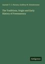 Azariah T. C. Pierson: The Traditions, Origin and Early History of Freemasonry, Buch