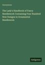 Anonymous: The Lady's Handbook of Fancy Needlework Containing Four Hundred New Designs in Ornamental Needlework, Buch