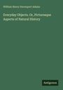 „Everyday Objects. Or, Picturesque Aspects of Natural History“ von William Henry Davenport Adams. Unten steht „Antigonos“.
