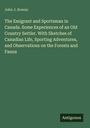 John J. Rowan: The Emigrant and Sportsman in Canada. Some Experiences of an Old Country Settler. With Sketches of Canadian Life, Sporting Adventures, and Observations on the Forests and Fauna, Buch