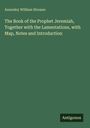 Titel: "The Book of the Prophet Jeremiah, Together with the Lamentations" von Annesley William Streane, Verlag: Antigonos.