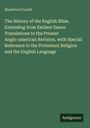 Blackford Condit: The History of the English Bible. Extending from Earliest Saxon Translations to the Present Anglo-american Revision, with Special Reference to the Protestant Religion and the English Language, Buch