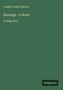 Joseph Crosby Lincoln, Shavings - A Novel, in large print. Dunkelgrünes Cover mit einem kleinen Rechteck mit "Antigonos".