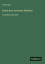 Text: "Felix Dahn, Kaiser Karl und seine Paladine, in Großdruckschrift, Antigonos." Grüner Hintergrund. 