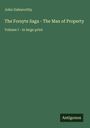 John Galsworthy: The Forsyte Saga - The Man of Property, Volume I - in large print. Grünes Cover, Antigonos-Logo unten.