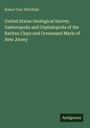 Robert Parr Whitfield: United States Geological Survey. Gasteropoda and Cephalopoda of the Raritan Clays and Greensand Marls of New Jersey, Buch