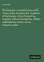 Jehu Baker. Titel: Montesquieu's Considerations on the Causes of the Grandeur and Decadence of the Romans. Unten: Antigonos.