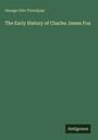 George Otto Trevelyan: The Early History of Charles James Fox, Buch