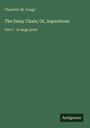 "Charlotte M. Yonge, The Daisy Chain; Or, Aspirations, Part I - in large print." Grüner Hintergrund, Logo „Antigonos“.