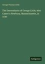 Oben steht "George Thomas Little". Darunter: "The Descendants of George Little, who Came to Newbury, Massachusetts, in 1640". Unten rechts ein "Antigonos" Logo. Hintergrund in Dunkelgrün.