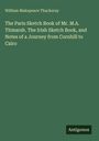 William Makepeace Thackeray: The Paris Sketch Book of Mr. M.A. Titmarsh. The Irish Sketch Book, and Notes of a Journey from Cornhill to Cairo, Buch