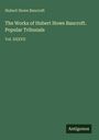 "Hubert Howe Bancroft, The Works of Hubert Howe Bancroft. Popular Tribunals, Vol. XXXVII." Unten rechts steht "Antigonos."