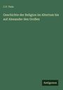 Titel: "Geschichte der Religion im Altertum bis auf Alexander den Großen" von C.P. Tiele; Verlag: Antigonos. Hintergrund: grün.