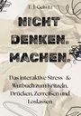 T. J. Geiwitz. NICHT DENKEN. MACHEN. Interaktives Stress & Wutbuch. Verschnörkelte Linien und zerknittertes Papier.