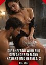 „Die Ehefrau wird für den anderen Mann rasiert und geteilt. 2“ steht im Vordergrund. Ein Mann rasiert eine Frau in der Badewanne.