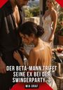 Text: "Der Beta-Mann trifft seine Ex bei der Swingerparty. 3" und "Mia Graf". Vordergrund: Mann und Frau nahe beieinander. Hintergrund: Frau und Sektkübel.