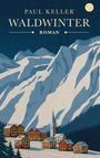 "Paul Keller Waldwinter Roman." Eine Illustration zeigt ein nächtliches Bergdorf mit leuchtenden Fenstern vor schneebedeckten Bergen.