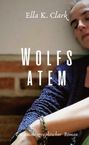 Titel: "Wolfsatem", Autorin: Ella K. Clark. Ein autobiographischer Roman. Frau mit geschlossenen Augen, Arm mit Armband.