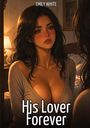 Titel: "His Lover Forever", Autor: "Emily White". Illustration einer Frau mit langen, dunklen Haaren in warmer Lichtstimmung.