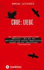 Text: "ROMINA LUTZEBÄCK", "CODE: LIEBE", "Ein popularwissenschaftliches Manifest. Wie wir das Betriebssystem unseres Bewusstseins". Oben und unten schwarze Vögel auf rotem Hintergrund. Unten "tredition" Logo.