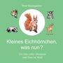 „Peter Baumgartner: Kleines Eichhörnchen, was nun? Ein Jahr voller Abenteuer und Tiere im Wald.“ Illustration von Waldtieren.