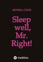 "MONIKA CELIK, Sleep well, Mr. Right!" in pinker Schrift auf schwarzem Hintergrund. Unten ist ein "tredition" Logo.