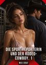 „Die Sportreporterin und der Rodeo-Cowboy. 1“ von Mia Graf. Eine Frau schaut nachdenklich, ein Mann im Cowboy-Hut steht daneben.