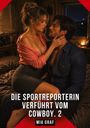 „Die Sportreporterin verführt vom Cowboy. 2“ von Mia Graf. Eine Frau sitzt auf einem Bett und schaut einen Mann an.