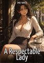 Text: "EMILY WHITE" und "A Respectable Lady". Eine stilvolle Frau in einem Café, trägt ein Hemd und Rock, mit einer Tasse Kaffee.