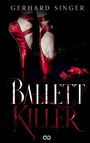 „GERHARD SINGER“, „BALLETT KILLER“, rote Ballettschuhe, schwarze Bühne, rote Bänder, bedrohliche Atmosphäre.