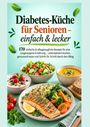 "Diabetes-Küche für Senioren – einfach & lecker. 170 Rezepte." Verschiedene bunte Gerichte in Schüsseln und Tellern.