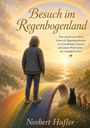 „Besuch im Regenbogenland“ von Norbert Hufler. Person steht auf Regenbogenbrücke, daneben Tiere.