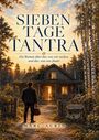 Text: "SIEBEN TAGE TANTRA", "Ein Roman über das, was wir suchen, und das, was uns findet", "Marc Aurin", "Waldfrieden". Ein Mann steht vor einem Holzhaus im Wald.