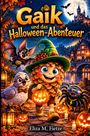 "Gaik und das Halloween-Abenteuer" von Eliza M. Fietze zeigt ein fröhliches Wesen mit Kürbis, Eule, Fledermaus und Spinne.