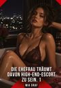 Text: „DIE EHEFRAU TRÄUMT DAVON HIGH-END-ESCORT ZU SEIN. 1 - MIA GRAF.“ Frau in Wäsche in einer Badewanne, Abendatmosphäre.