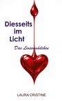 Text: "Diesseits im Licht", "Das Linsenmädchen", "LAURA CRISTINE". Ein rot glänzendes Herz mit Tropfenform oben.