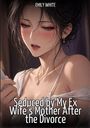 Texte: "EMILY WHITE", "Seduced by My Ex Wife's Mother After the Divorce". Illustration einer Frau mit dunklem Haar, errötete Wangen.