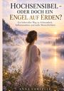 Buchtitel: Hochsensibel - oder doch ein Engel auf Erden? Eine Frau mit Flügeln schaut auf einen See bei Sonnenuntergang.