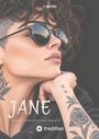 Text: "JANE", "Über Liebe, Gewohnheiten und andere Katastrophen", "P. Walther", "tredition". Frau mit Sonnenbrille, Tattoos.
