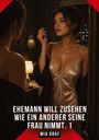 Ehemann will zusehen wie ein anderer seine Frau nimmt. 1 - Mia Graf. Frau schminkt sich vor Spiegel.