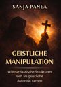 Oben steht "SANJA PANEA". Darunter "GEISTLICHE MANIPULATION". Ein Kapuzenträger hält ein leuchtendes Kreuz.