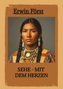 Erwin Först: Sehe - mit dem Herzen, Buch