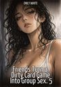 Emily White: Friends Turn a Dirty Card Game Into Group Sex. 5, Buch