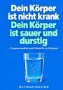 Matthias Holstein: Dein Körper ist durstig und sauer, Buch